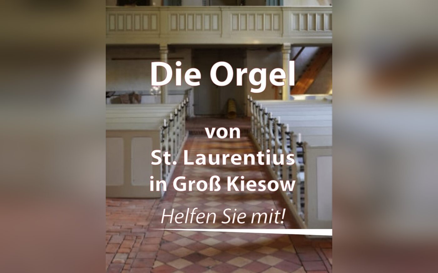 Aufruf zur Rettung der Orgel von St. Laurentius in Groß Kiesow