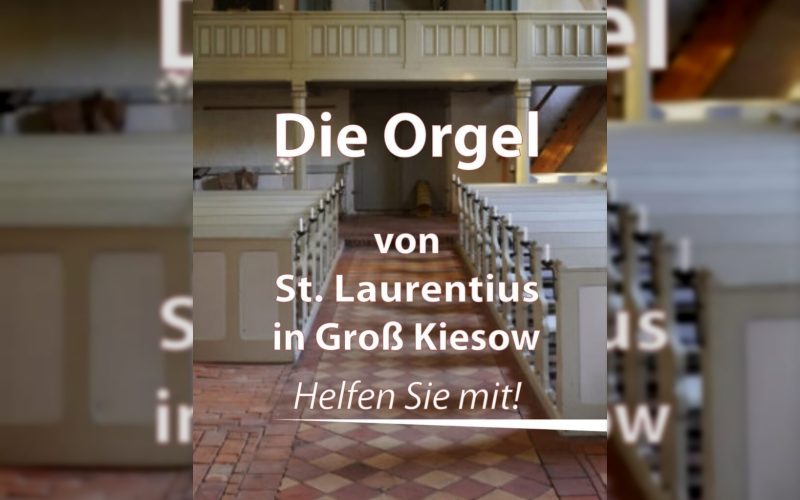 Aufruf zur Rettung der Orgel von St. Laurentius in Groß Kiesow